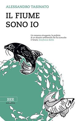 Alessandro Tasinato. Il fiume sono io. Libri brevi, Msa nazionale maggio 2018 Alessandro Tasinato. Il fiume sono io. Libri brevi, Msa nazionale maggio 2018